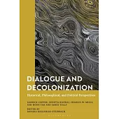 Dialogue and Decolonization: Historical, Philosophical, and Political Perspectives