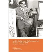 Jewish Dealers and the European Art Market, C. 1860-1940: Negotiating Cultural Modernity