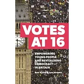 Votes at 16: Empowering Young People and Revitalising Democracy in Britain