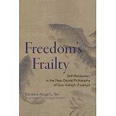 Freedom’s Frailty: Self-Realization in the Neo-Daoist Philosophy of Guo Xiang’s Zhuangzi