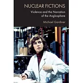 Nuclear Fictions: Violence and the Narration of the Anglosphere