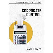 Corporate Control: Canada in Decline Book Two