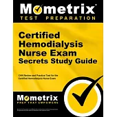 Certified Hemodialysis Nurse Exam Secrets Study Guide: Chn Review and Practice Test for the Certified Hemodialysis Nurse Exam