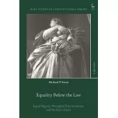 Equality Before the Law: Equal Dignity, Wrongful Discrimination, and the Rule of Law