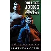 College Jocks and Frat House Bros: Gay, Erotic Stories from University Life