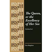 The Queen, or the Excellency of Her Sex: By John Ford