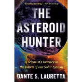 The Asteroid Hunter: A Scientist’s Journey to the Dawn of Our Solar System