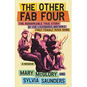 The Other Fab Four: The Remarkable True Story of the Liverbirds, Britain’s First Female Rock Band