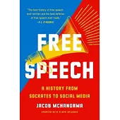 Free Speech: A History from Socrates to Social Media