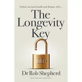 The Longevity Key: A Practical Evidence Based Strategy for Living a Longer Healthier Life