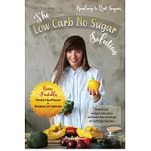 The Low Carb No Sugar Solution: How to Carb Detox with 38 Keto and Paleo Diet Friendly Recipes
