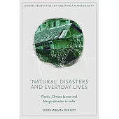 ’Natural’ Disasters and Everyday Lives: Floods, Climate Justice and Marginalisation in India