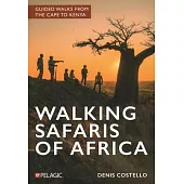 Walking Safaris of Africa: Guided Walks from the Cape to Kenya