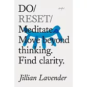 Do Reset: Mediate. Move Beyond Thinking. Find Clarity.