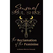 Sensual Soul Shine: The Reclamation of the Feminine