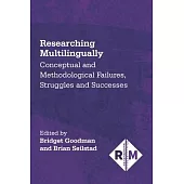 Researching Multilingually: Conceptual and Methodological Failures, Struggles and Successes