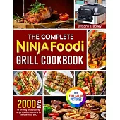 The Complete Ninja Foodi Grill Cookbook: 2000 Days of Grilling and Sizzling Ninja Foodi Creations to Elevate Your BBQ|Full Color Edition