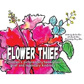 Flower Thief: A story about grief and legendary kindness