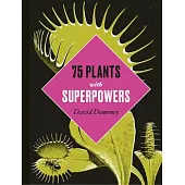 75 Plants with Superpowers