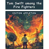 Tom Swift among the Fire Fighters