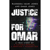 Justice For Omar: A True Story of A Sister’s Resolve, A Brother’s Redemption