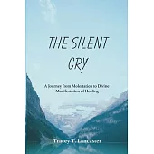 The Silent Cry: A Journey from Molestation to Divine Manifestation of Healing