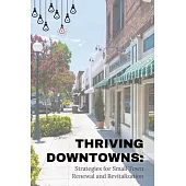 Thriving Downtowns: Strategies for Small Town Renewal and Revitalization