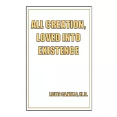 All Creation, Loved Into Existence