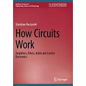 How Circuits Work: Amplifiers, Filters, Audio and Control Electronics