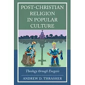 Post-Christian Religion in Popular Culture: Theology Through Exegesis