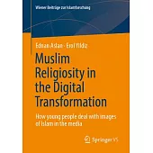 Muslim Religiosity in the Digital Transformation: How Young People Deal with Images of Islam in the Media