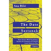 The Date / Sastanak: Short Stories With Vocabulary Section for Learning Croatian, Level Perfection Plus C1 = Advanced High, 2. Edition