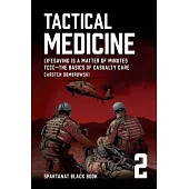 Tactical Medicine: Lifesaving Is a Matter of Minutes. TCCC-The Basics of Casualty Care