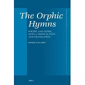 The Orphic Hymns: Poetry and Genre, with a Critical Text and Translation