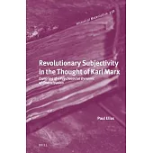 Revolutionary Subjectivity in the Thought of Karl Marx: Exploring the Psychosocial Dynamic of Emancipation