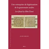 Une Entreprise de Légitimation de la Grammaire Arabe:: Les Ḫaṣāʾiṣ d’Ibn Ǧinnī