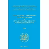 Inter-American Yearbook on Human Rights / Anuario Interamericano de Derechos Humanos, Volume 38 (2022) (Volume I)