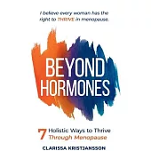 Beyond Hormones: 7 Holistic Ways to Thrive Through Menopause