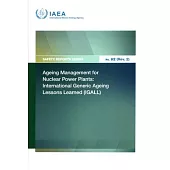 Ageing Management for Nuclear Power Plants: International Generic Ageing Lessons Learned (Igall) Safety Reports Series No. 82 (Rev. 2)