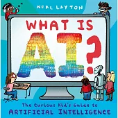 What is AI?: The curious kid’s guide to artificial intelligence