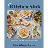 At the Kitchen Sink: Recipes to Fill Your Table, Words to Fill Your Heart; A Cookbook