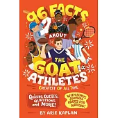 96 Facts about the G.O.A.T. Athletes (Greatest of All Time): Quizzes, Quotes, Questions, and More! with Bonus Journal Pages for Writing!