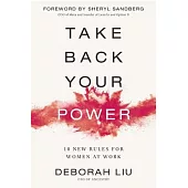 Take Back Your Power: 10 New Rules for Women at Work