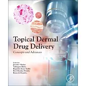 Topical Dermal Drug Delivery: Concepts and Advances