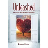 Unleashed: Intention, Empowerment, Influence