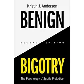 Benign Bigotry: The Psychology of Subtle Prejudice