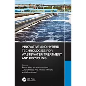 Innovative and Hybrid Technologies for Wastewater Treatment and Recycling
