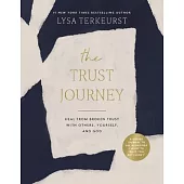 The Trust Journey: Heal from Broken Trust with Others, Yourself, and God (a Guided Journal to Use Alongside I Want to Trust You, But I Do