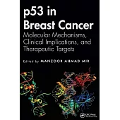 P53 in Breast Cancer: Molecular Mechanisms, Clinical Implications, and Therapeutic Targets