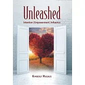 Unleashed: Intention, Empowerment, Influence